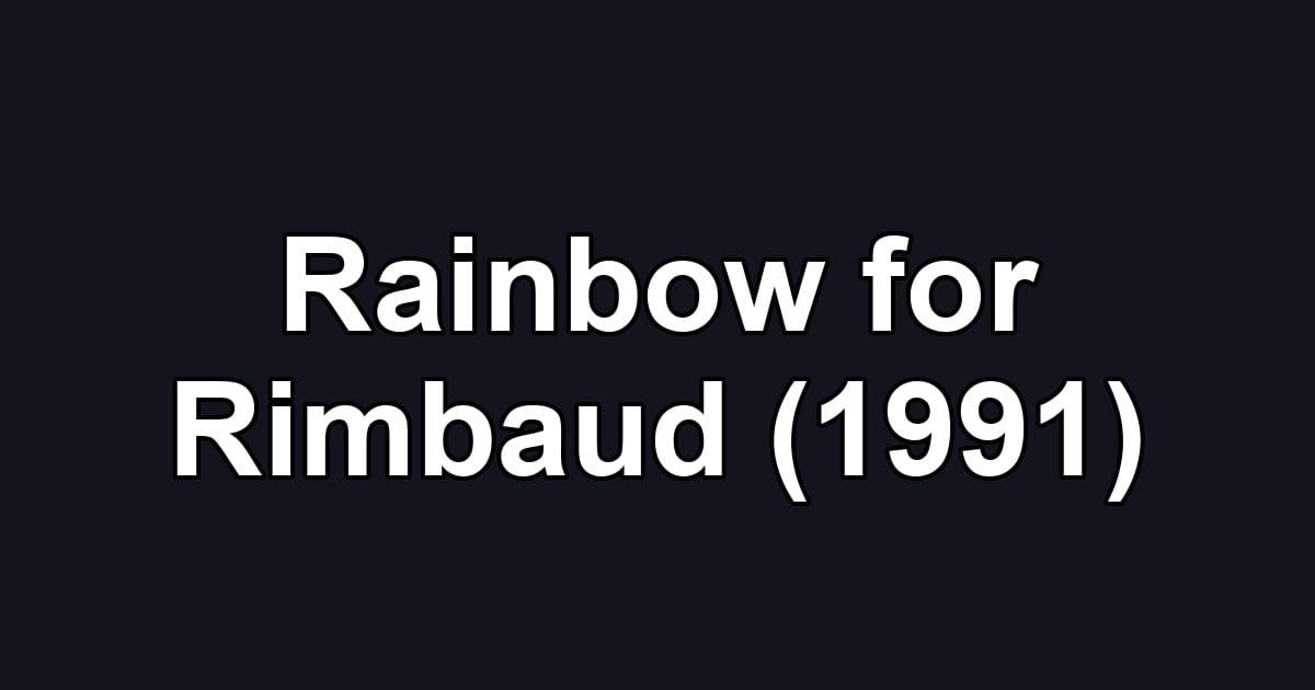 Rainbow for Rimbaud (1991)