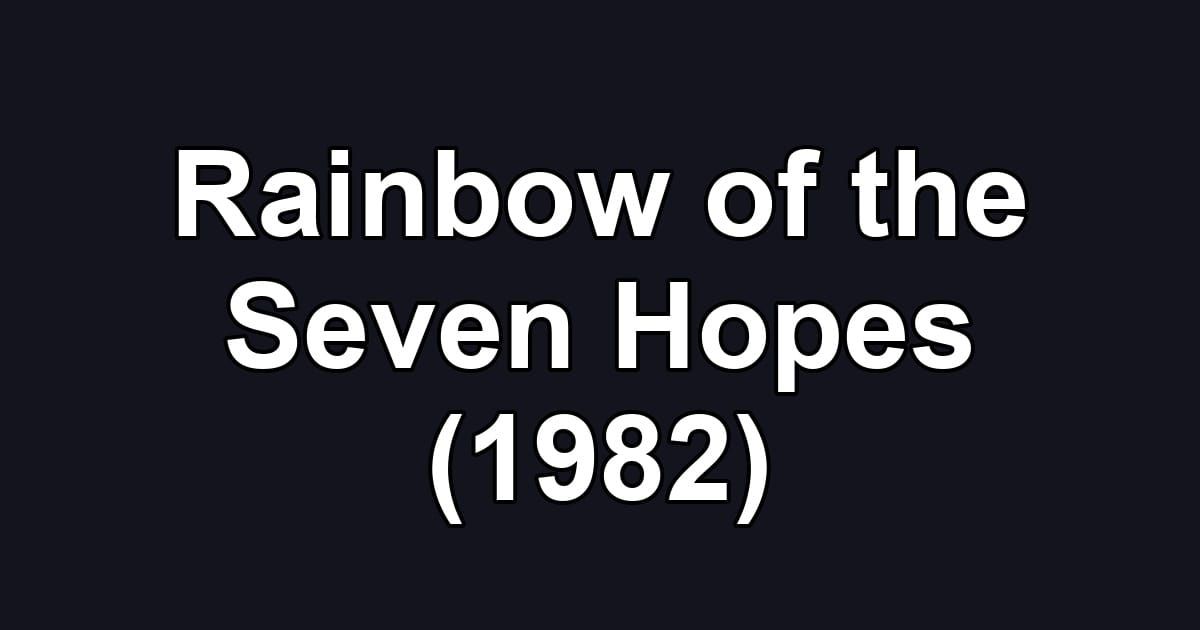 Rainbow of the Seven Hopes (1982)