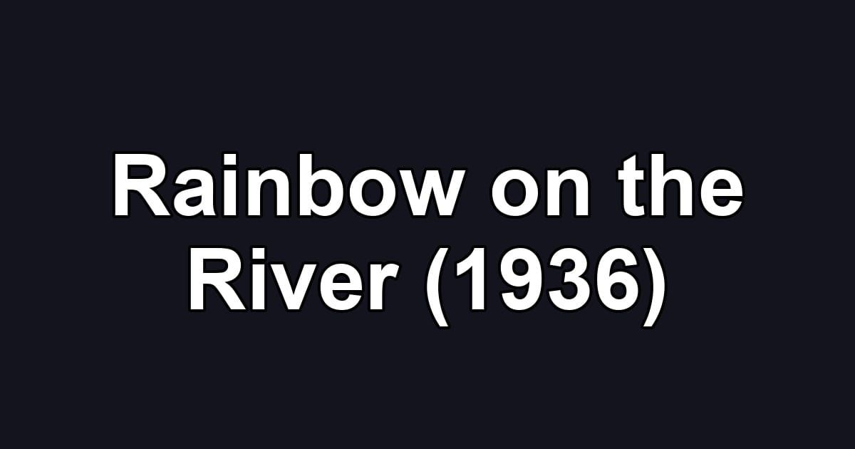 Rainbow on the River (1936)