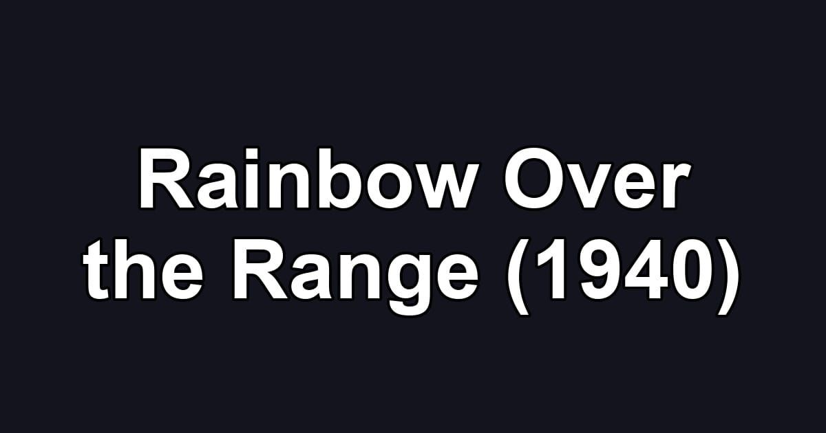 Rainbow Over the Range (1940)
