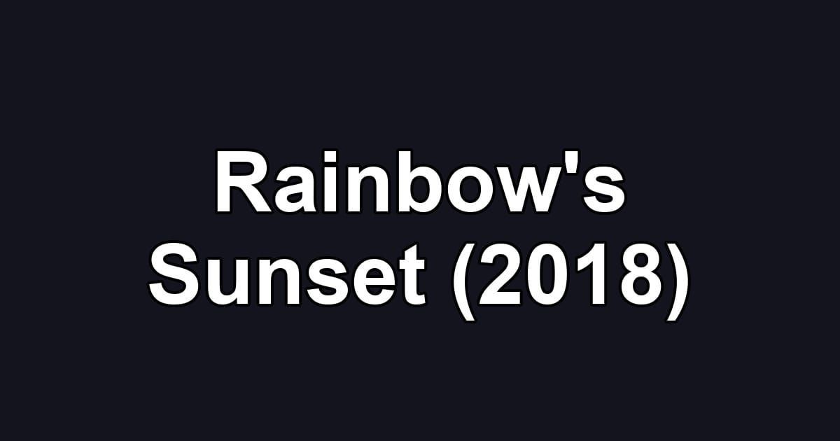 Rainbow's Sunset (2018)