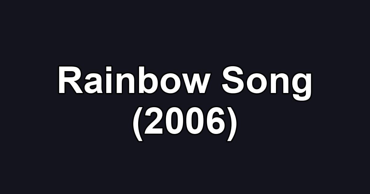 Rainbow Song (2006)