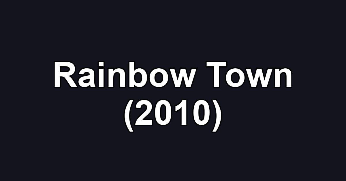 Rainbow Town (2010)