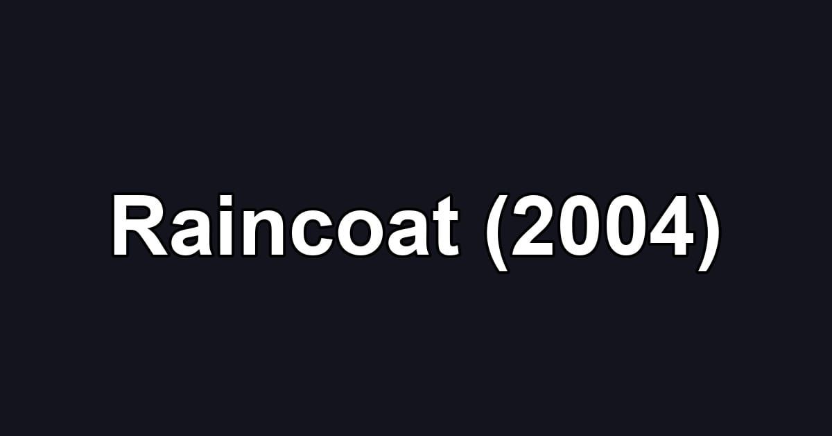 Raincoat (2004)