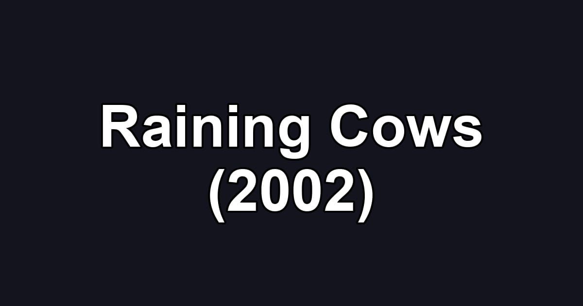 Raining Cows (2002)