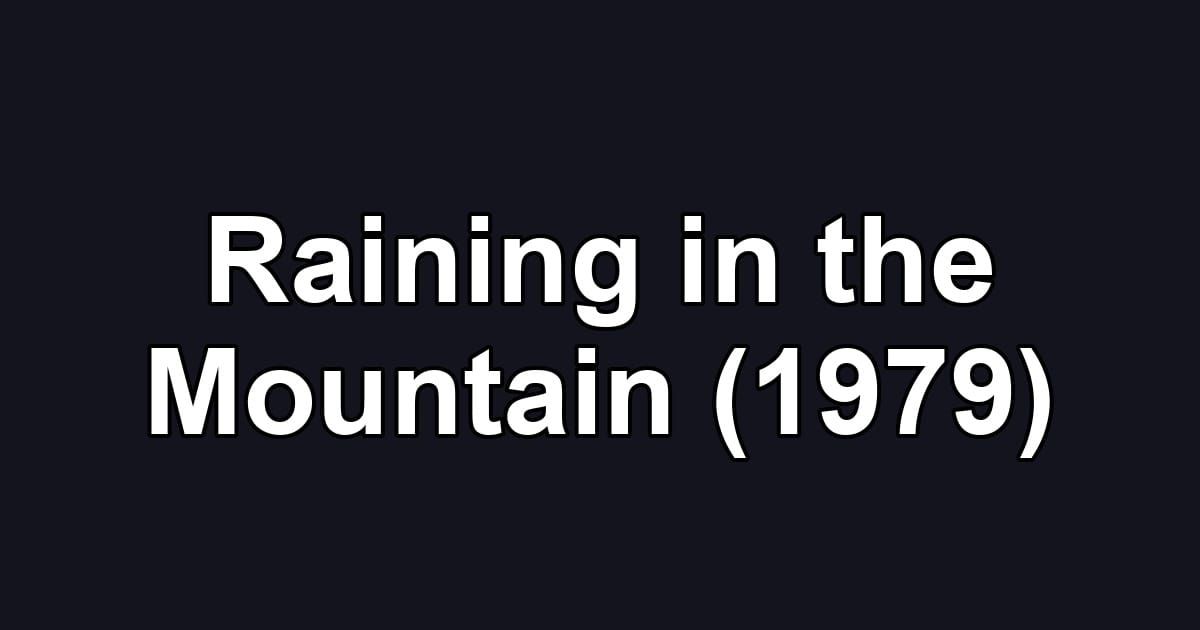 Raining in the Mountain (1979)