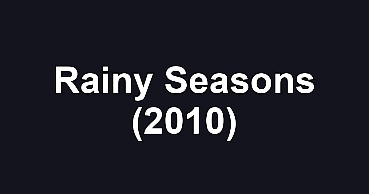 Rainy Seasons (2010)