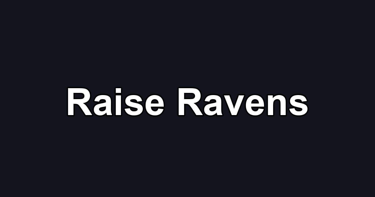 Raise Ravens