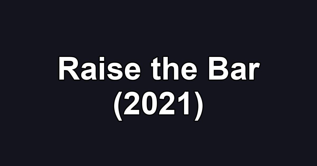 Raise the Bar (2021)