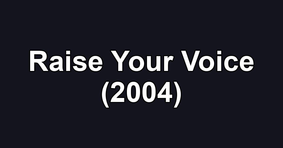 Raise Your Voice (2004)