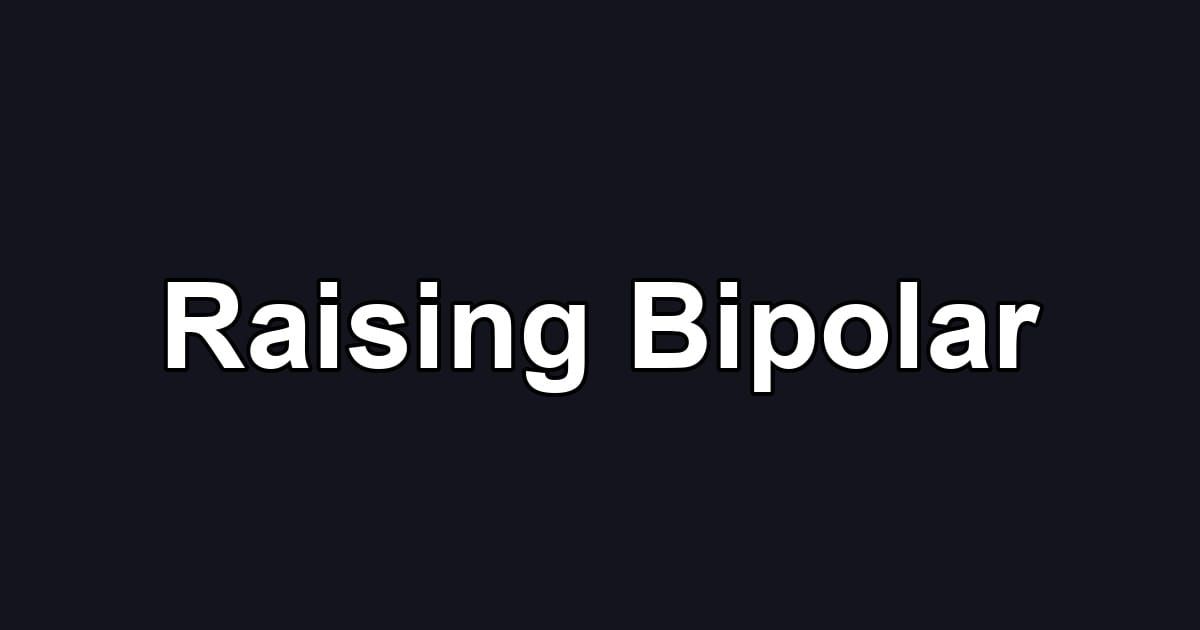 Raising Bipolar