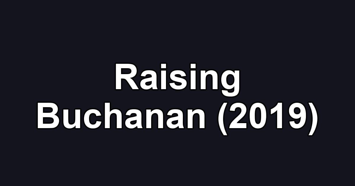 Raising Buchanan (2019)