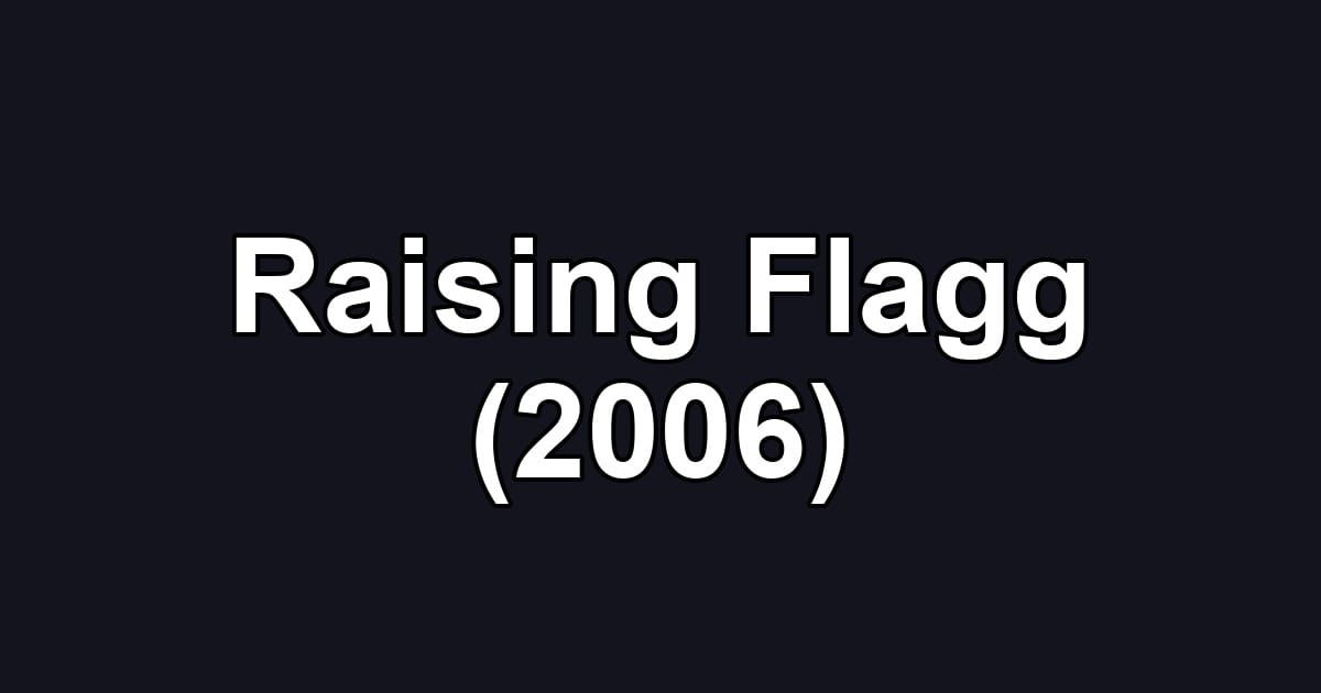 Raising Flagg (2006)