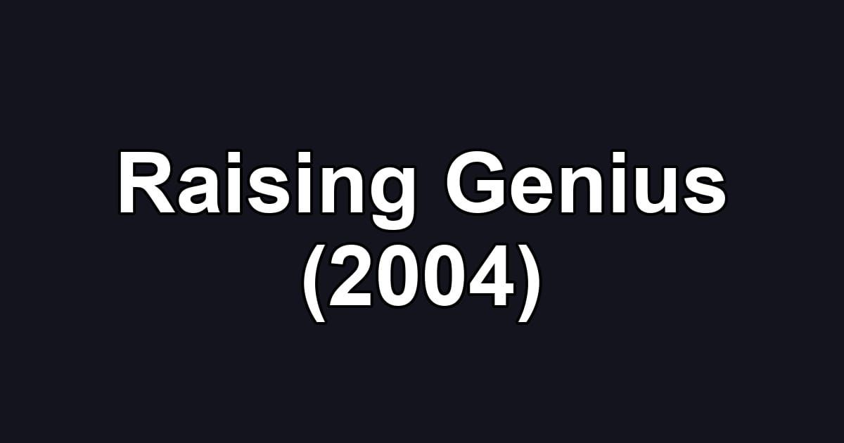 Raising Genius (2004)