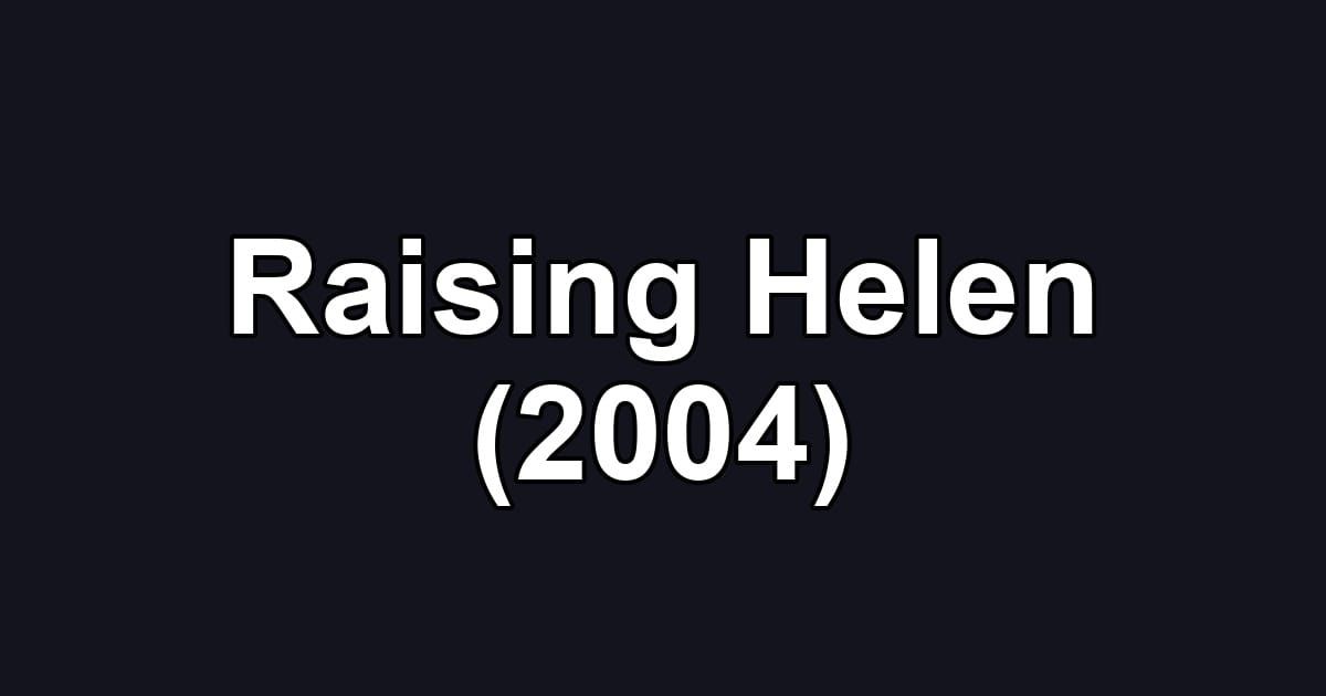 Raising Helen (2004)