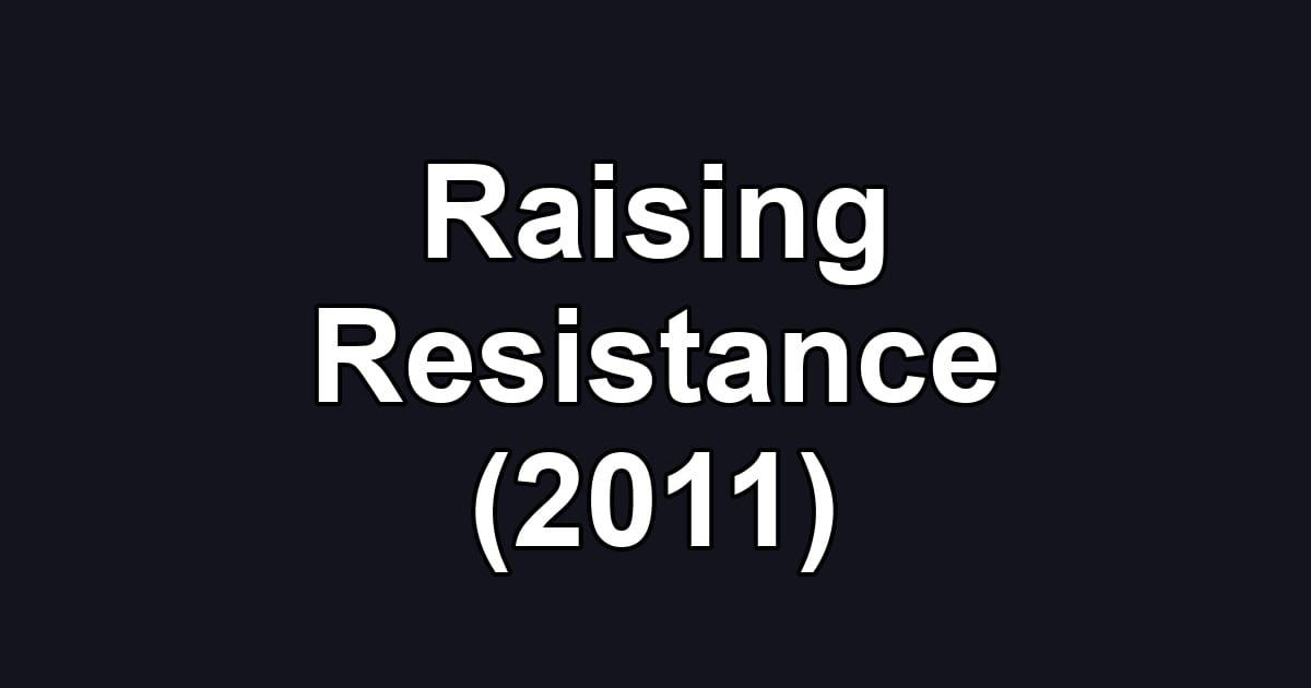 Raising Resistance (2011)