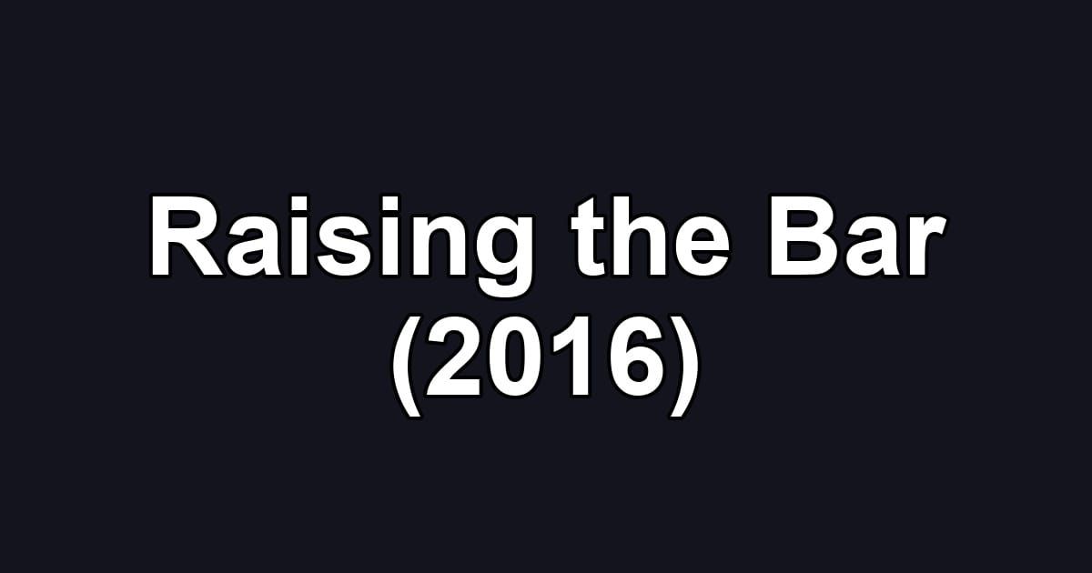 Raising the Bar (2016)