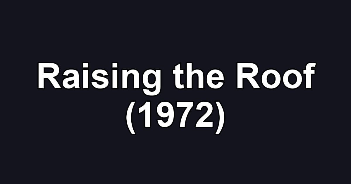 Raising the Roof (1972)