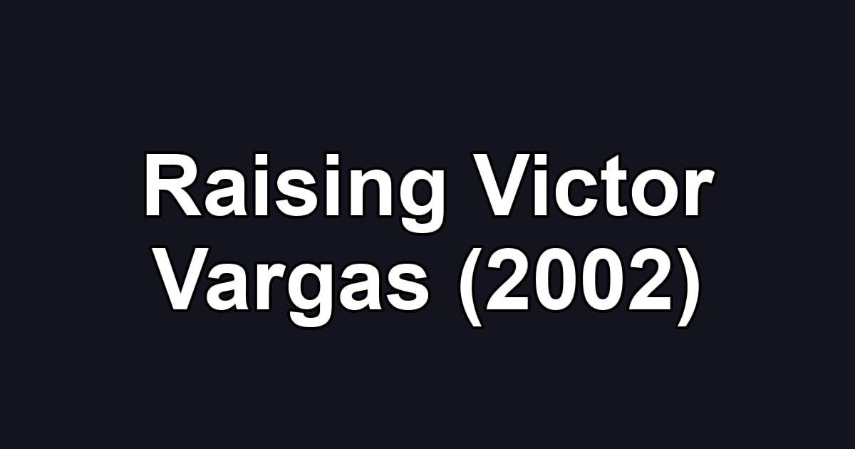 Raising Victor Vargas (2002)