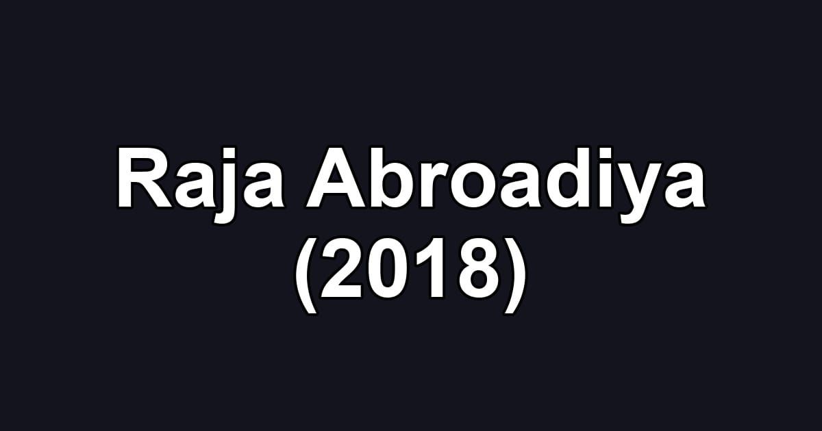 Raja Abroadiya (2018)