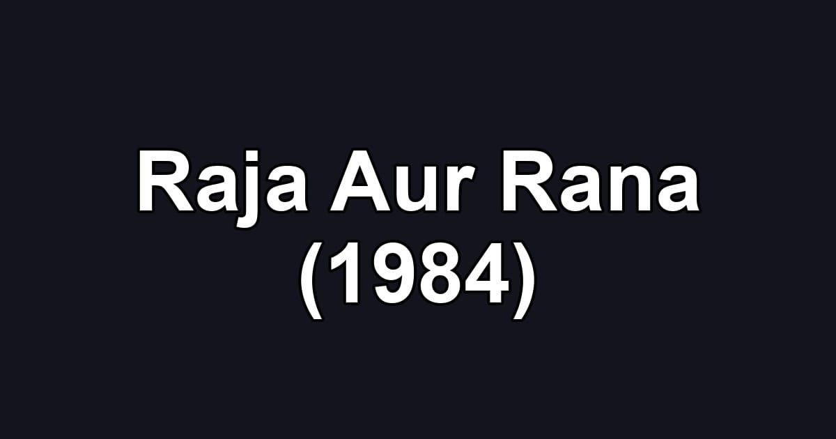 Raja Aur Rana (1984)