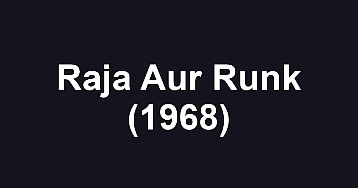 Raja Aur Runk (1968)