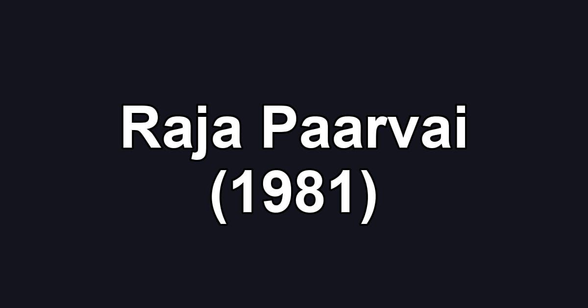 Raja Paarvai (1981)