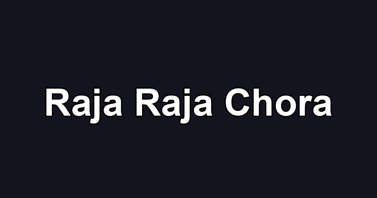 Raja Raja Chora