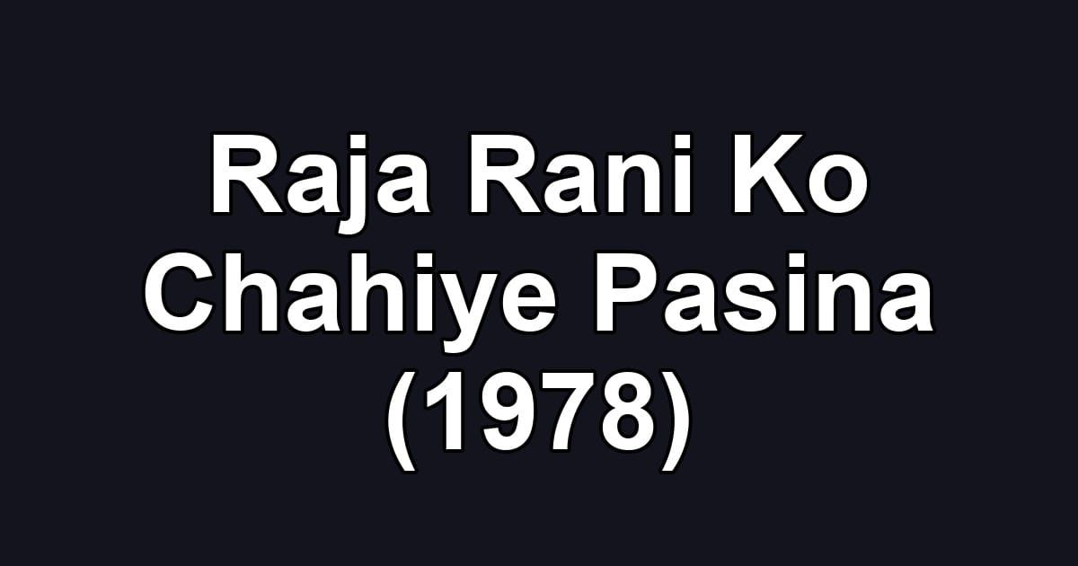 Raja Rani Ko Chahiye Pasina (1978)