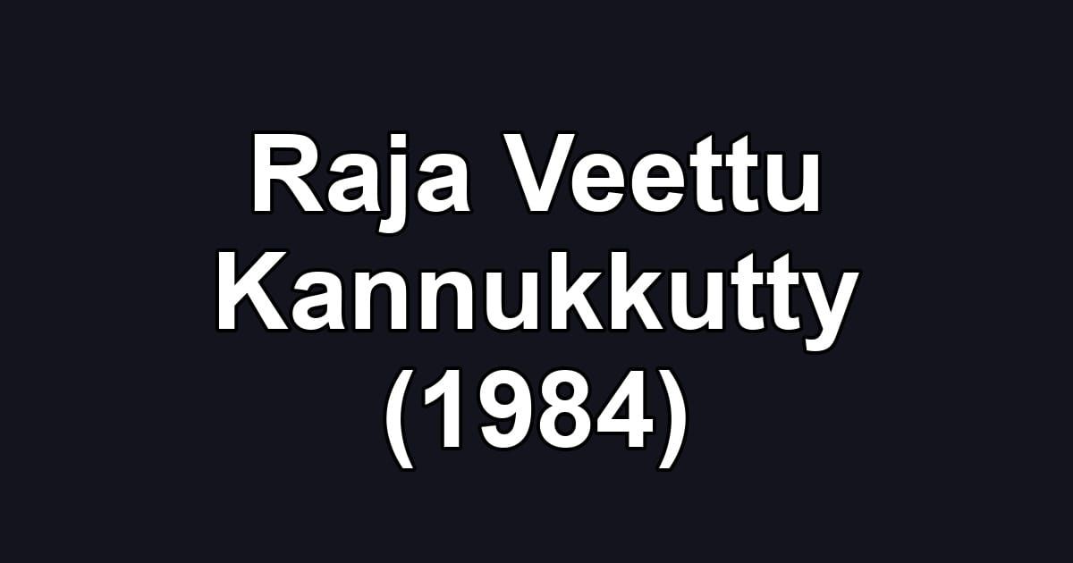 Raja Veettu Kannukkutty (1984)