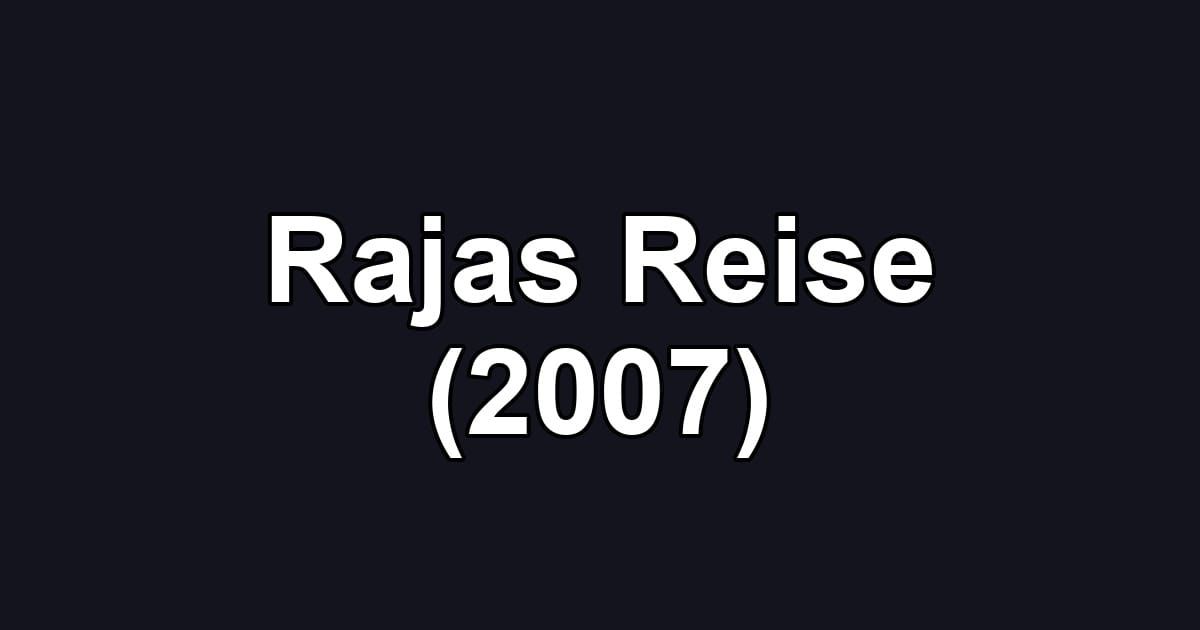 Rajas Reise (2007)