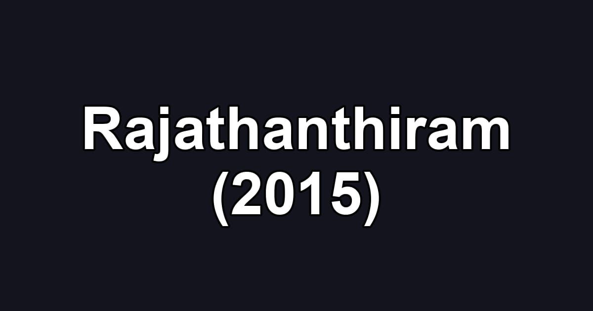 Rajathanthiram (2015)