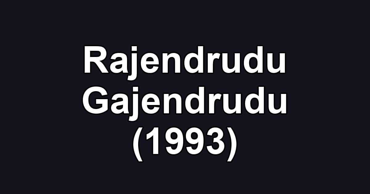 Rajendrudu Gajendrudu (1993)