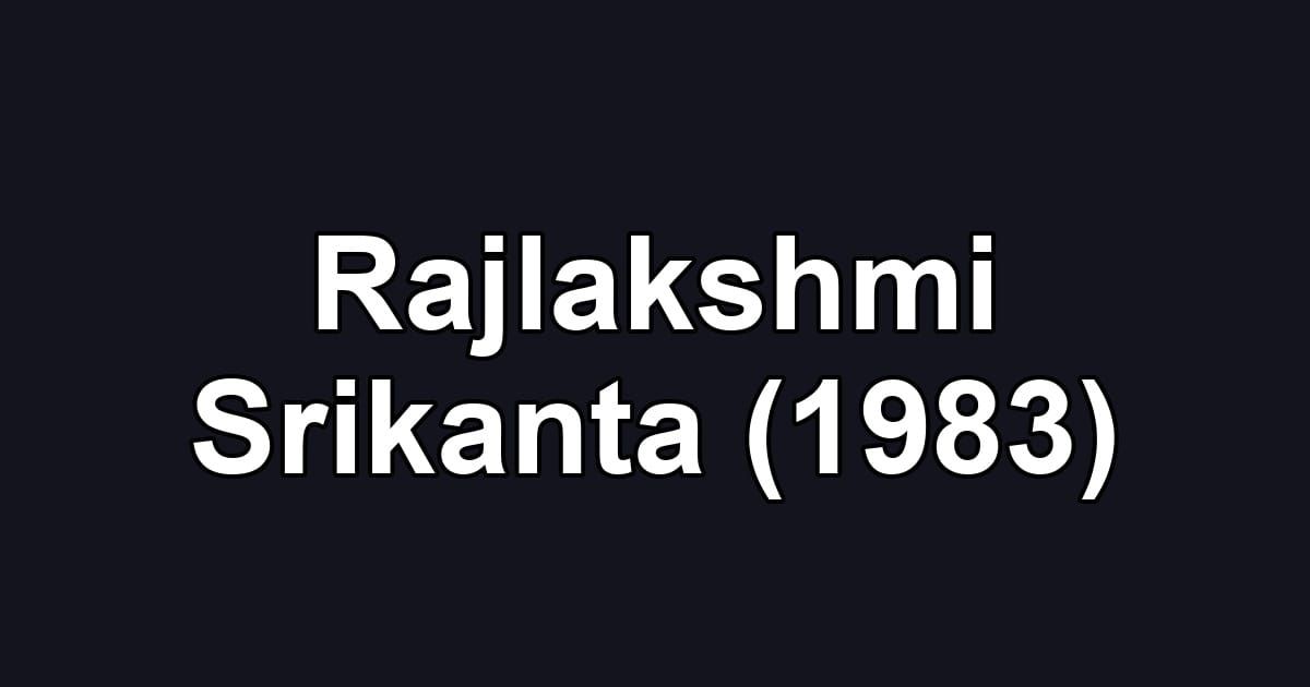 Rajlakshmi Srikanta (1983)