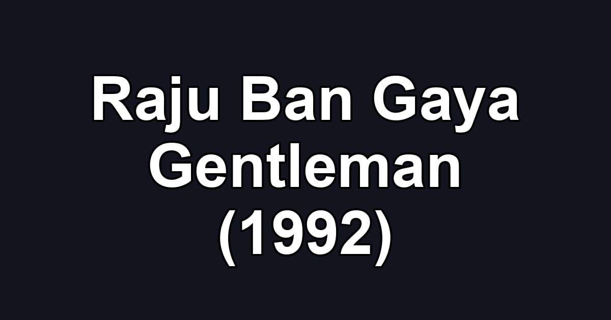 Raju Ban Gaya Gentleman (1992)