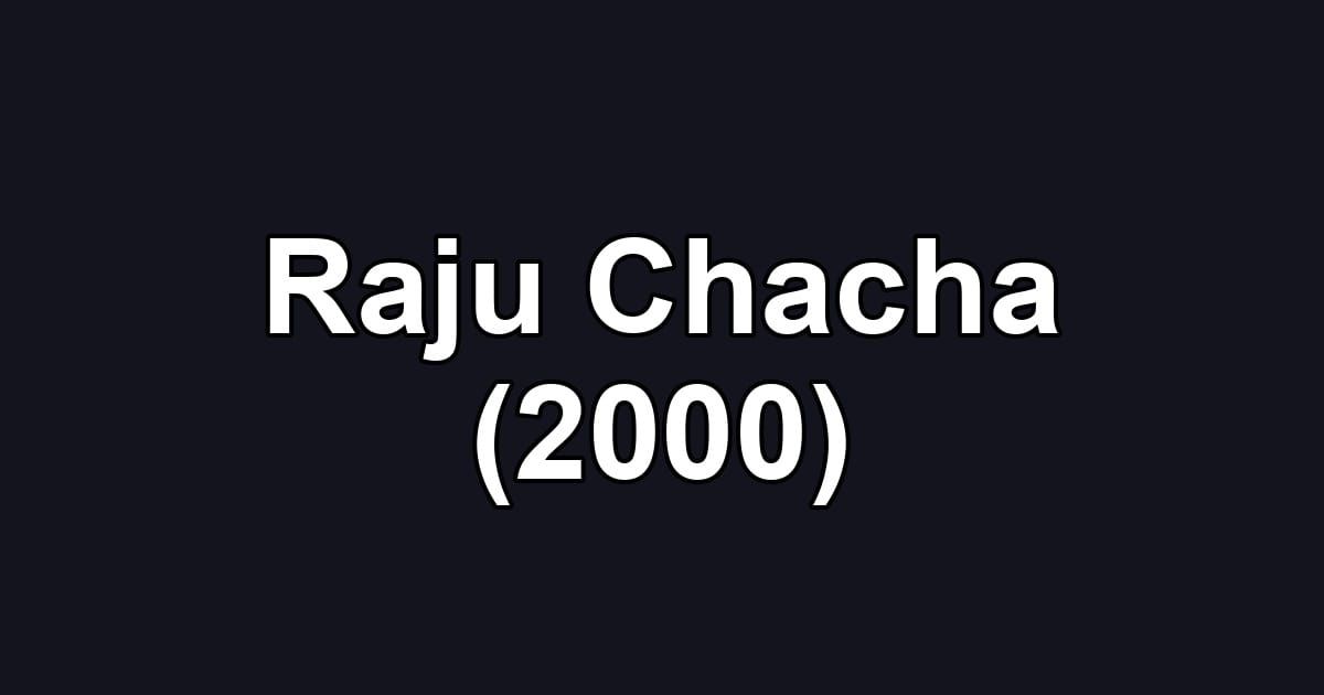 Raju Chacha (2000)