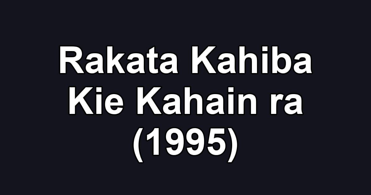 Rakata Kahiba Kie Kahain ra (1995)