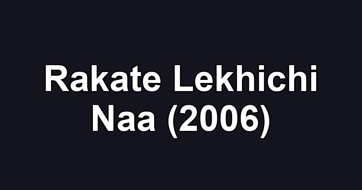 Rakate Lekhichi Naa (2006)