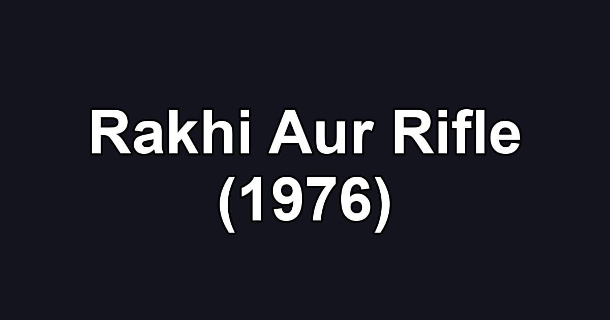 Rakhi Aur Rifle (1976)