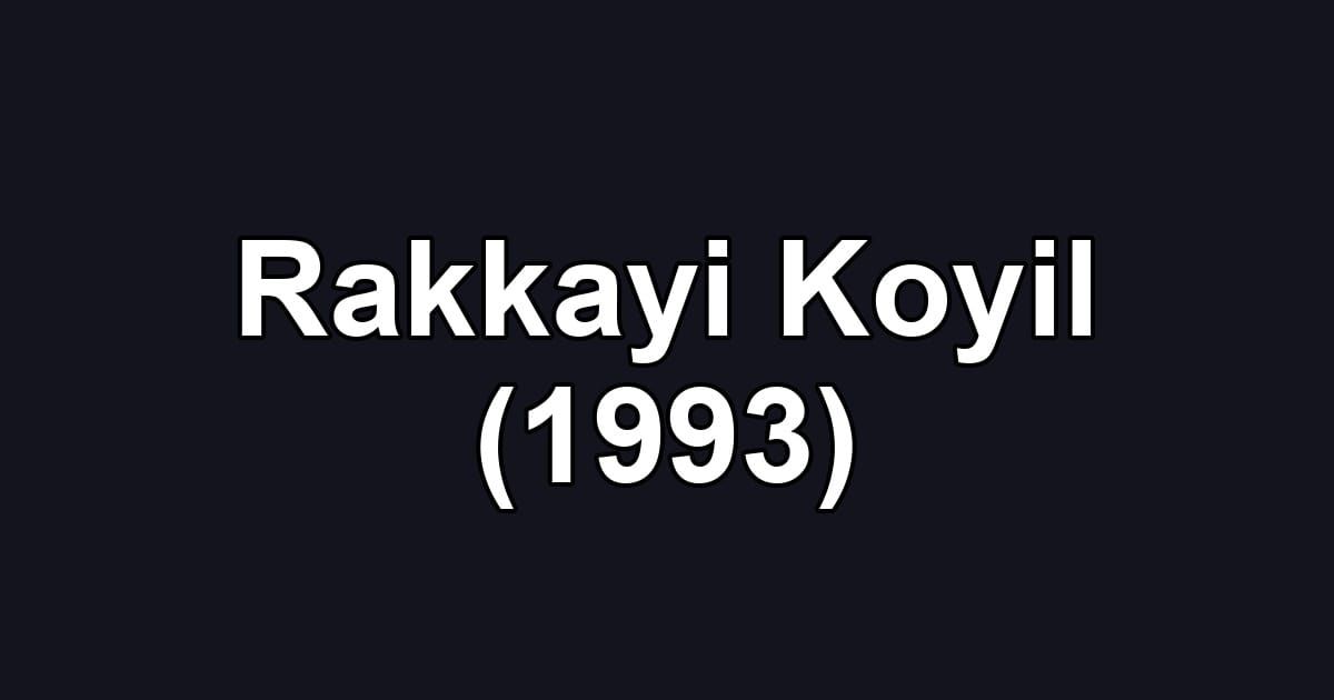 Rakkayi Koyil (1993)