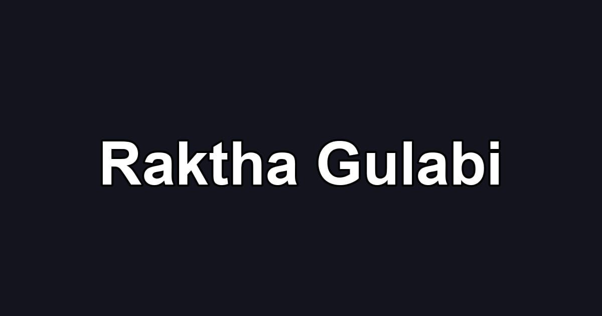 Raktha Gulabi
