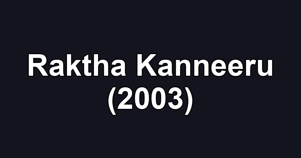 Raktha Kanneeru (2003)