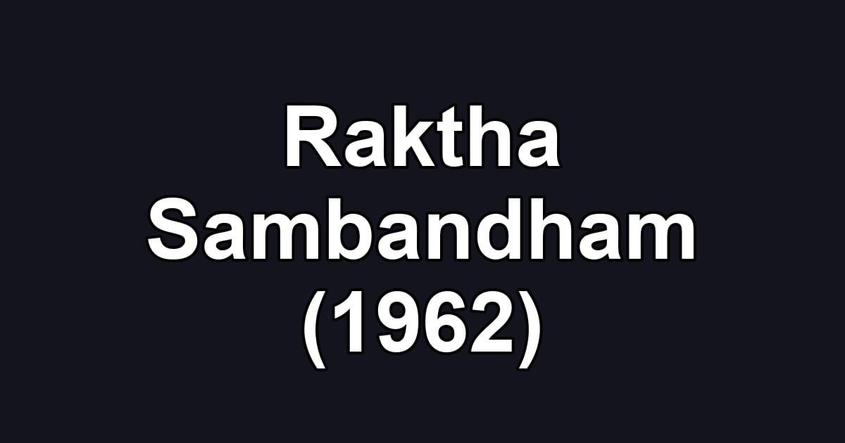 Raktha Sambandham (1962)