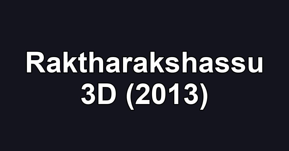 Raktharakshassu 3D (2013)
