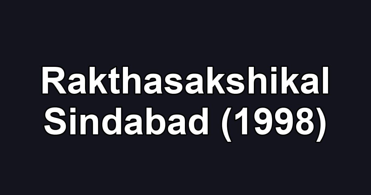 Rakthasakshikal Sindabad (1998)