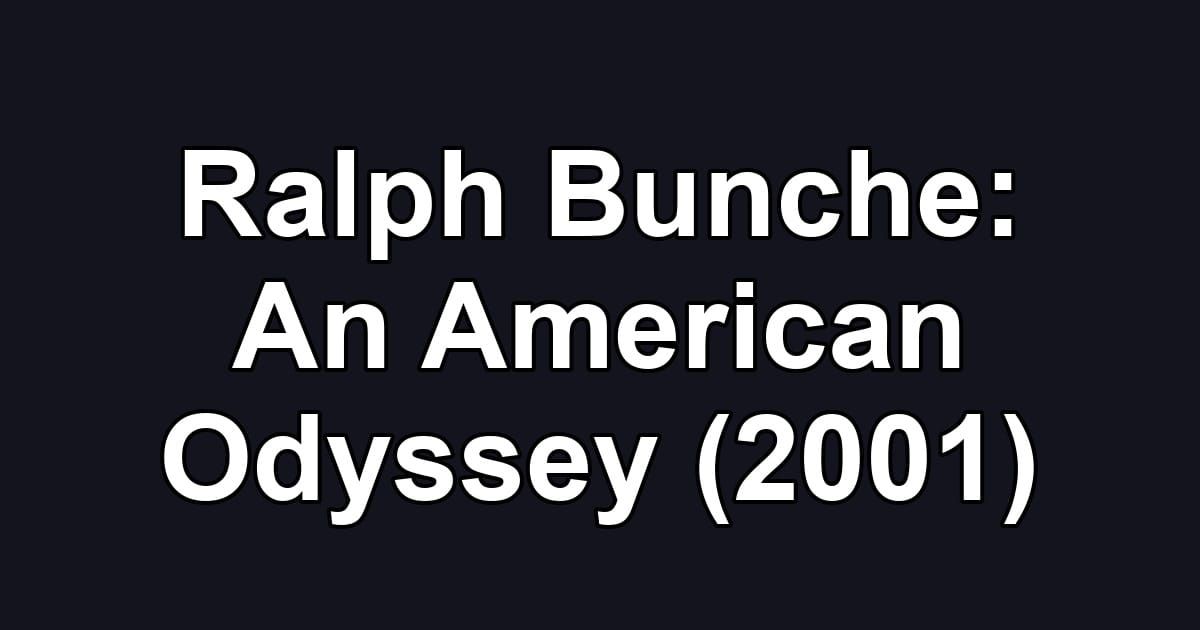 Ralph Bunche: An American Odyssey (2001)
