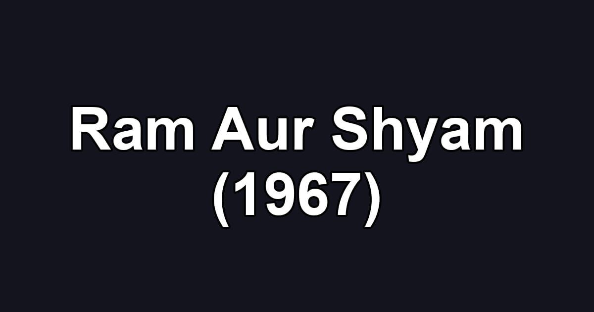 Ram Aur Shyam (1967)
