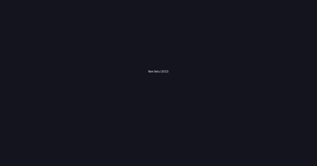 Ram Setu (2022)
