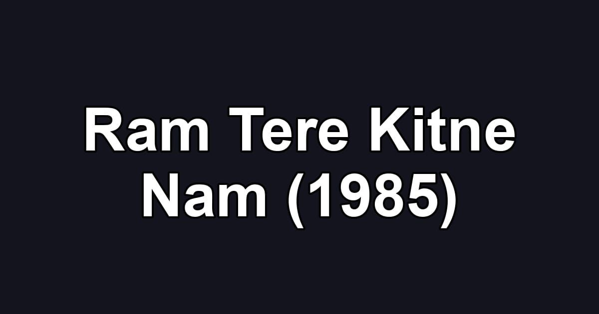 Ram Tere Kitne Nam (1985)