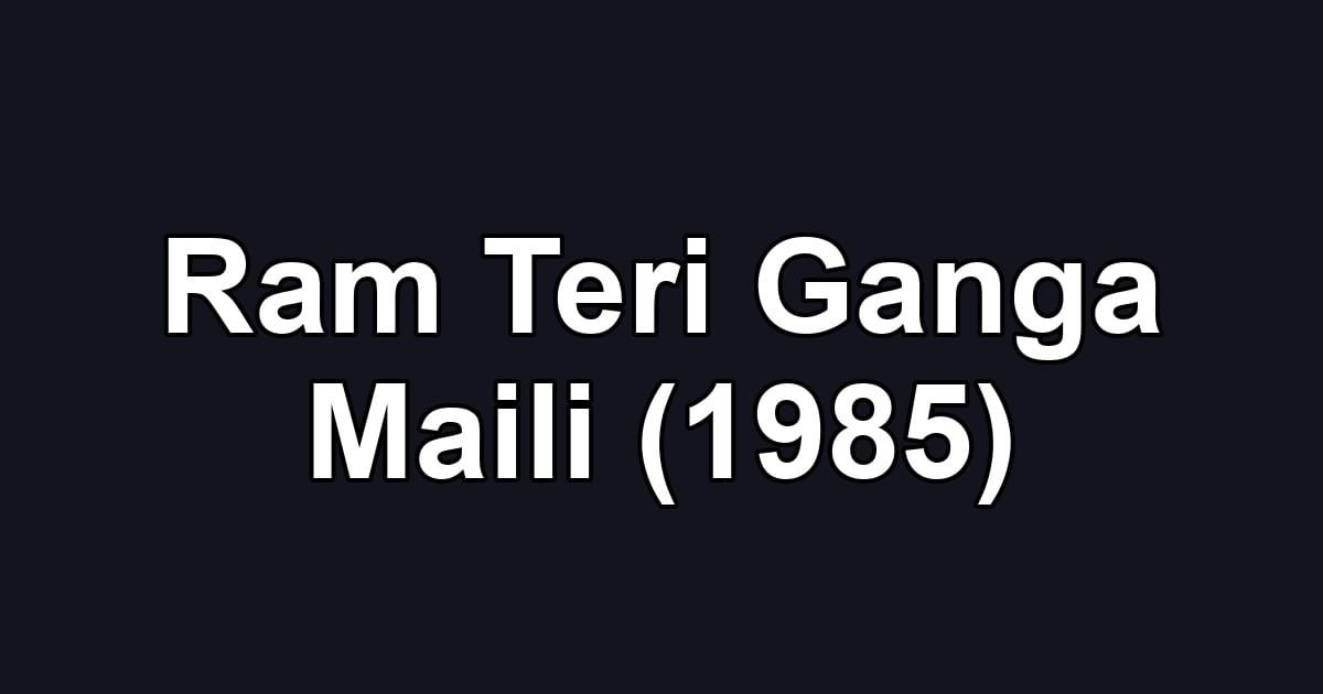 Ram Teri Ganga Maili (1985)